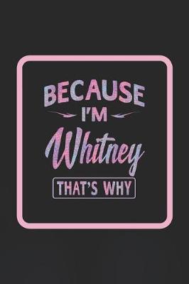 Book cover for Because I'm Whitney That's Why