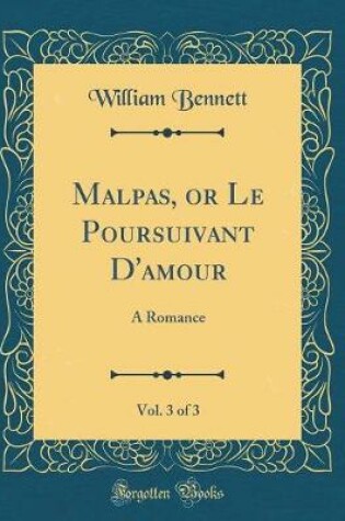 Cover of Malpas, or Le Poursuivant D'amour, Vol. 3 of 3: A Romance (Classic Reprint)