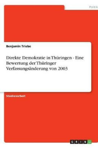 Cover of Direkte Demokratie in Thuringen - Eine Bewertung der Thuringer Verfassungsanderung von 2003