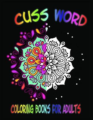 Book cover for Cuss Word Coloring Books For Adults