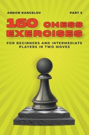 Cover of 160 Chess Exercises for Beginners and Intermediate Players in Two Moves, Part 5