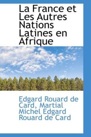 Cover of La France Et Les Autres Nations Latines En Afrique