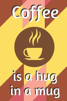 Book cover for Coffee Is a Hug in a Mug