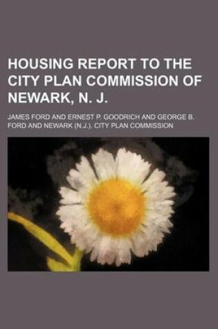 Cover of Housing Report to the City Plan Commission of Newark, N. J.