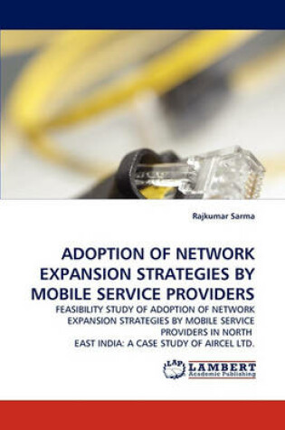 Cover of Adoption of Network Expansion Strategies by Mobile Service Providers