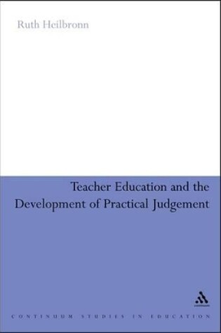 Cover of Teacher Education and the Development of Practical Judgement