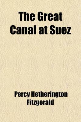 Book cover for The Great Canal at Suez, with an Account of the Struggles of Its Projector, Ferdinand de Lesseps