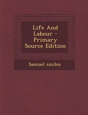 Book cover for Life and Labour - Primary Source Edition