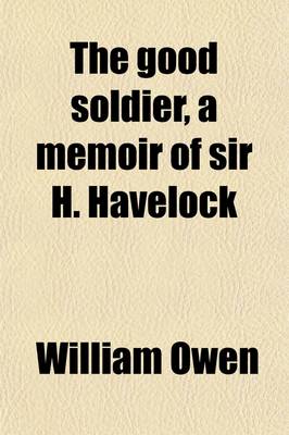 Book cover for The Good Soldier, a Memoir of Sir H. Havelock