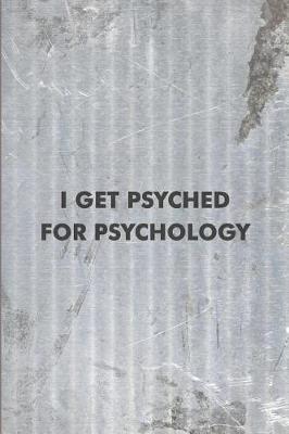 Book cover for I Get Psyched For Psychology