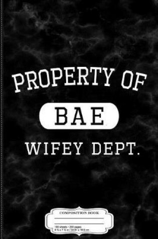 Cover of Mens Property of Bae Wifey Valentines Day Gift for Him Composition Notebook