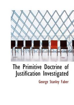 Book cover for The Primitive Doctrine of Justification Investigated