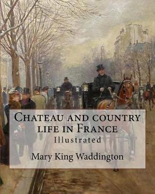 Book cover for Chateau and country life in France. By