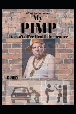 Cover of My Pimp doesn't cover health insurance