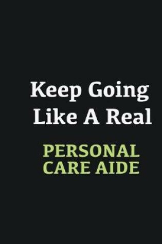 Cover of Keep Going Like a Real Personal Care Aide