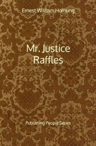 Cover of Mr. Justice Raffles - Publishing People Series