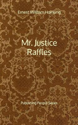 Book cover for Mr. Justice Raffles - Publishing People Series