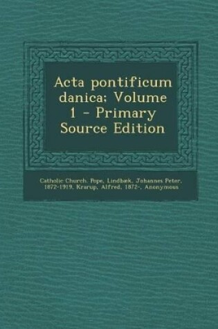 Cover of ACTA Pontificum Danica; Volume 1