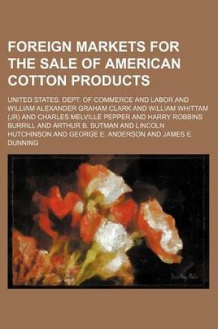 Cover of Foreign Markets for the Sale of American Cotton Products