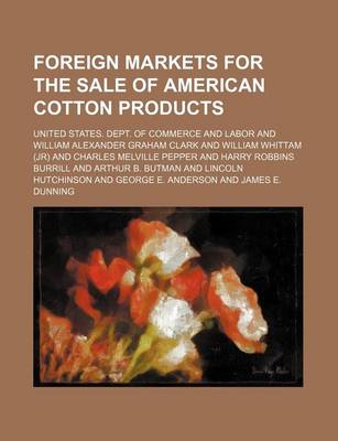 Book cover for Foreign Markets for the Sale of American Cotton Products