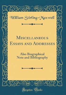 Book cover for Miscellaneous Essays and Addresses: Also Biographical Note and Bibliography (Classic Reprint)