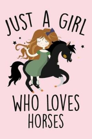 Cover of Just A Girl Who Loves Horses