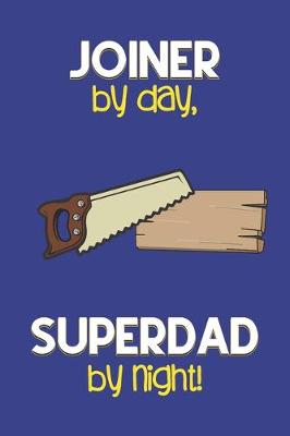 Book cover for Joiner by day, Superdad by night!