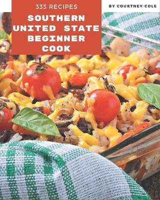 Book cover for 333 Southern United State Beginner Cook Recipes