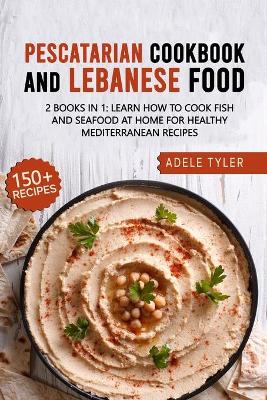 Book cover for Lebanese Cookbook And Pescatarian Diet