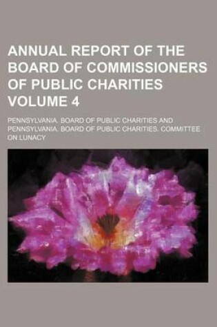 Cover of Annual Report of the Board of Commissioners of Public Charities Volume 4