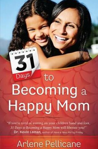 Cover of 31 Days to Becoming a Happy Mom