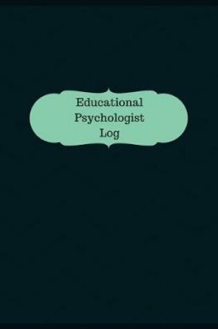 Cover of Educational Psychologist Log (Logbook, Journal - 126 pages, 8.5 x 11 inches)