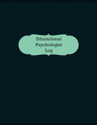 Book cover for Educational Psychologist Log (Logbook, Journal - 126 pages, 8.5 x 11 inches)