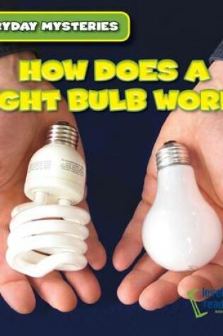 Cover of How Does a Light Bulb Work?