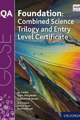 Cover of AQA GCSE Foundation: Combined Science Trilogy and Entry Level Certificate Student Book