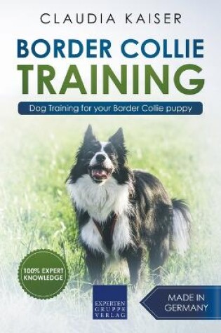 Cover of Border Collie Training - Dog Training for Your Border Collie Puppy