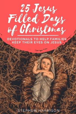 Book cover for 25 Jesus Filled Days of Christmas