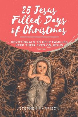 Book cover for 25 Jesus Filled Days of Christmas