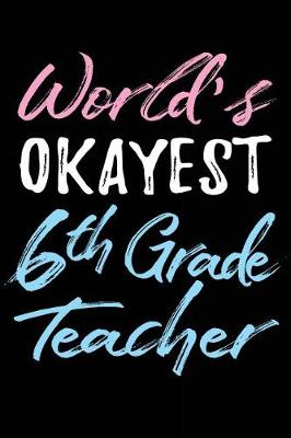 Book cover for World's Okayest 6th Grade Teacher