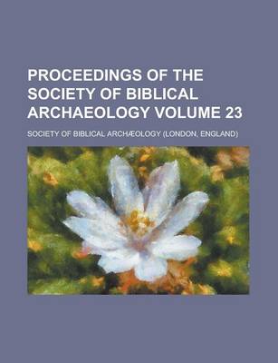 Book cover for Proceedings of the Society of Biblical Archaeology Volume 23