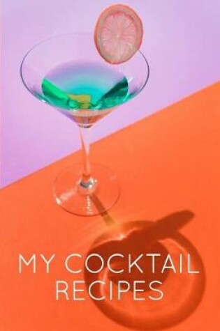 Cover of My Cocktail Recipes Journal