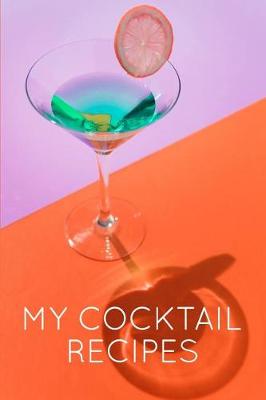 Book cover for My Cocktail Recipes Journal