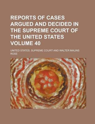 Book cover for Reports of Cases Argued and Decided in the Supreme Court of the United States Volume 40