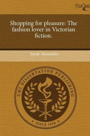 Cover of Shopping for Pleasure: The Fashion Lover in Victorian Fiction