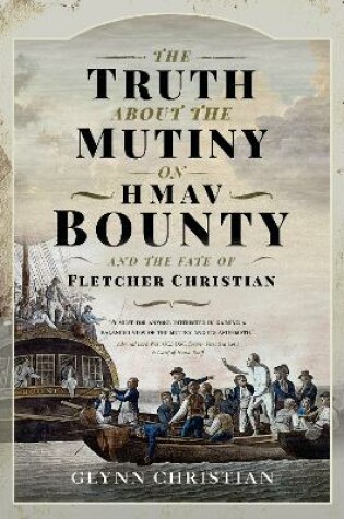 Cover of The Truth About the Mutiny on HMAV Bounty - and the Fate of Fletcher Christian