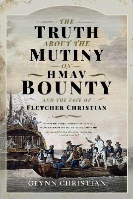 Book cover for The Truth About the Mutiny on HMAV Bounty - and the Fate of Fletcher Christian