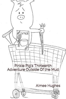 Book cover for Pinkie Pig's Thirteenth Adventure Outside Of the Mud
