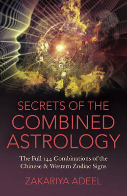 Book cover for Secrets of the Combined Astrology – The Full 144 Combinations of the Chinese & Western Zodiac Signs