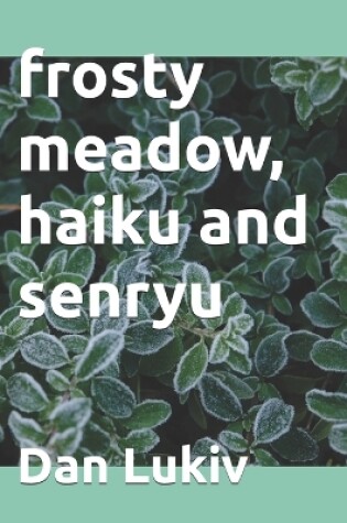 Cover of frosty meadow, haiku and senryu