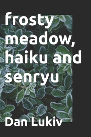 Cover of frosty meadow, haiku and senryu